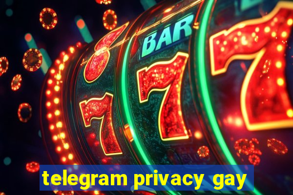 telegram privacy gay